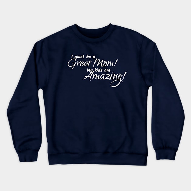 I'm a Great Mom Crewneck Sweatshirt by Reading With Kids